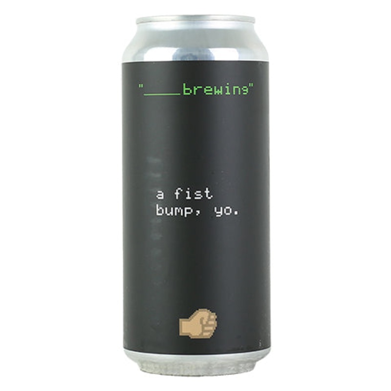 Blank Brewing A Fist Bump, Yo. DIPA 16OZ SINGLE CAN