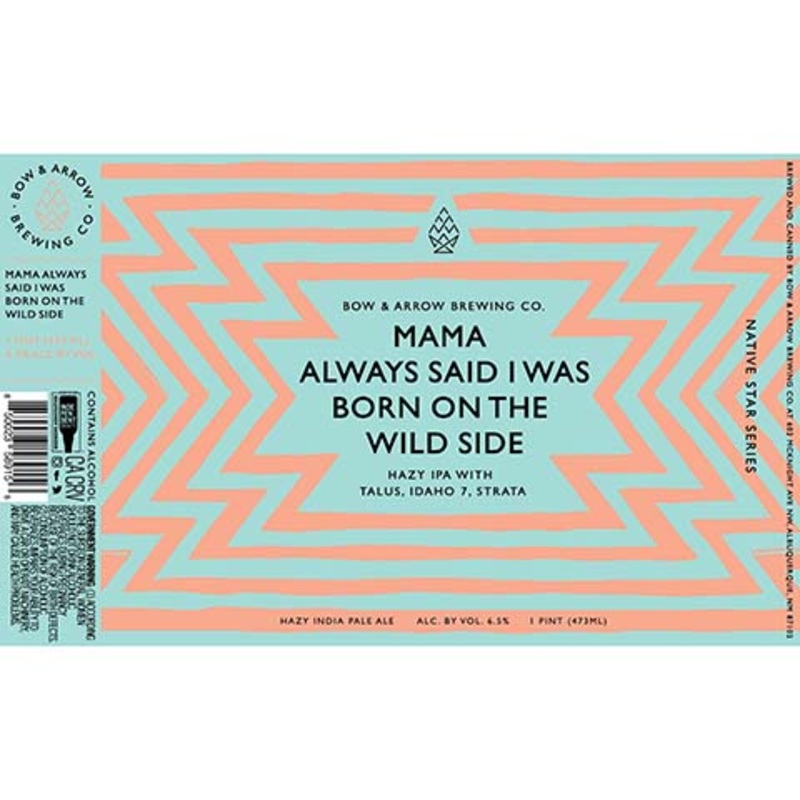 Bow & Arrow Mama Always Said I Was Born On The Wild Side Hazy IPA 16OZ SINGLE CAN