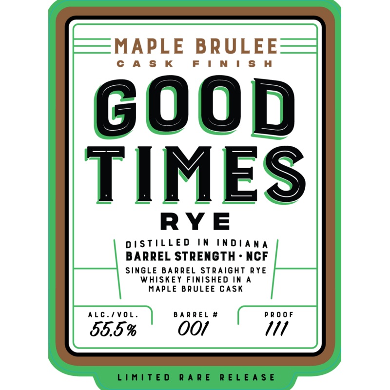 Good Times Rye Maple Brulee Cask Finish Barrel Strength